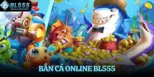 Bắn cá online BL555