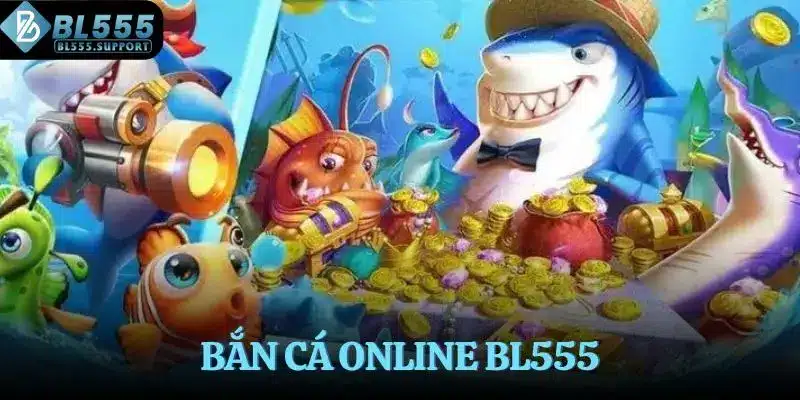 Bắn cá online BL555