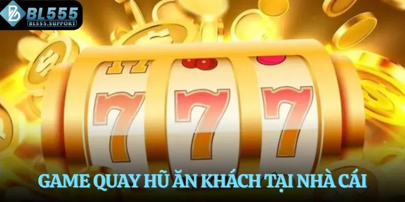 Game quay hũ ăn khách tại nhà cái
