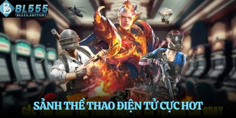 Sảnh thể thao điện tử cực hot
