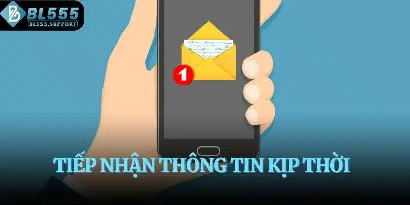 Tiếp nhận thông tin kịp thời