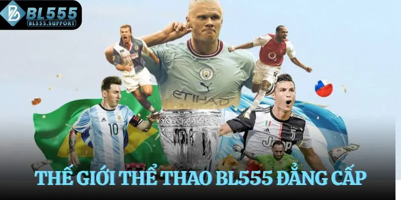 Thế giới thể thao BL555 đẳng cấp